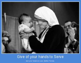 and your hearts to Love. Mother Teresa.